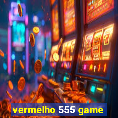 vermelho 555 game